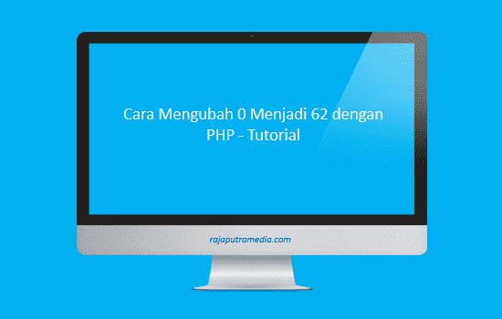 cara mengubah 0 menjadi 62 dengan php