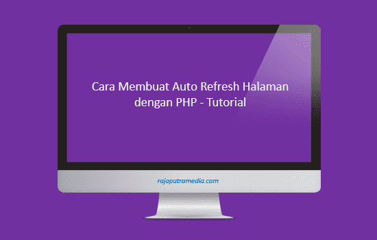 cara membuat auto refresh halaman dengan php